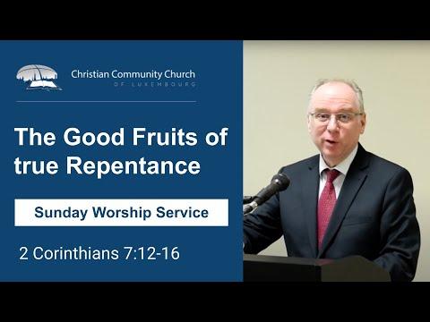 The Good Fruits of true Repentance - 2 Corinthians 7: 12-16 | Sunday Worship Service