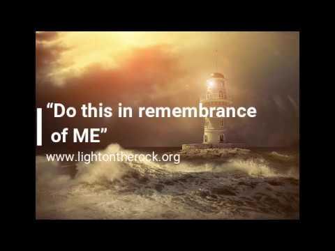 “Do this in remembrance of ME” Luke 22:19