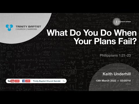 Evening Service | What Do You Do When Your Plans Fail? | Philippians 1:21-23