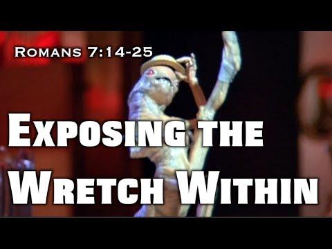 Exposing The Wretch Within (Romans 7:14-25)