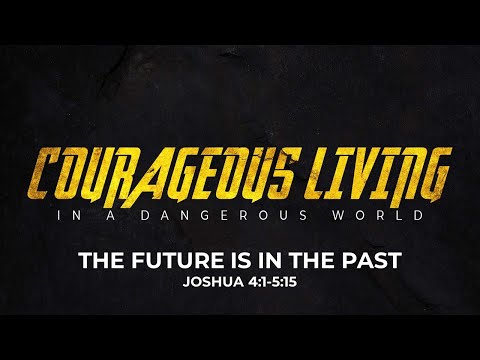 03.06.22-The Future is in the Past (Joshua 4:1-5:15)