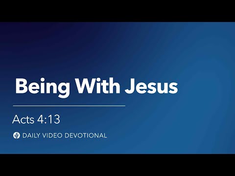 Being with Jesus | Acts 4:13 | Our Daily Bread Video Devotional