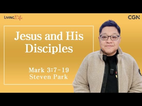 Jesus and His Disciples (Mark 3:7-19) - Living Life 01/07/2024 Daily Devotional Bible Study