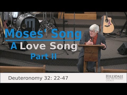 “Moses’ Song: A Love Song Part 2” – Deuteronomy 32:22-47