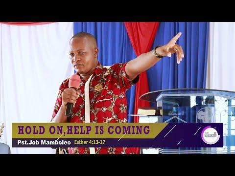 HOLD ON, HELP IS COMING  | Esther 4:13-17 | Pst.Job Mamboleo