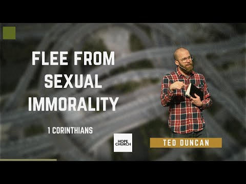 Flee From Sexual Immorality  | Ted Duncan (1 Corinthians 6:12-20)