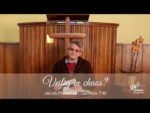 GKL Orrelkerk | Jacob Pretorius | Veilig in chaos? | Genesis 7:16