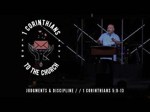 Judgments & Discipline | 1 Corinthians 5:9-13 | Richard Perea