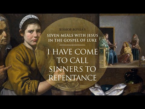 Day 1: Bishop Boyea & 7 Meals with Jesus: "I have come to call sinners to repentance" (Luke 5:29-32)
