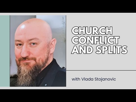 Church Conflict and Splits: How to Lead Toward Healing and Reconciliation - Vlada Stojanovic