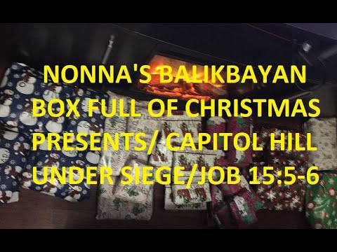 010621-010721_Nonna's Balikbayan Box Full of Christmas Presents/ Capitol Hill Under Siege/Job 15:5-6