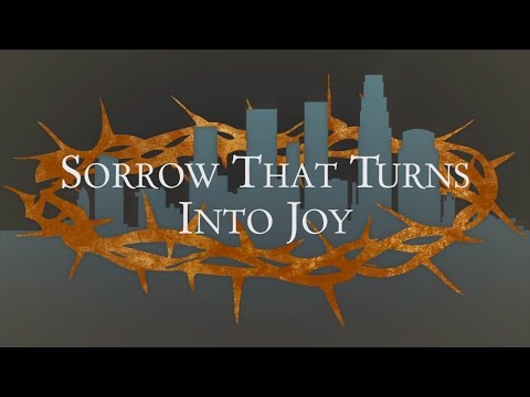 Sorrow That Turns Into Joy - John 16:16-33