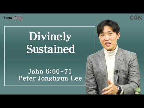 Divinely Sustained (John 6:60-71) Living Life 01/22/2025 Daily Devotional Bible Study
