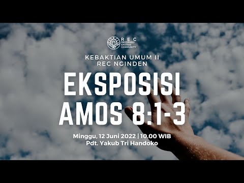 KU2 REC Nginden - Eksposisi Amos 8:1-3 - Pdt. Yakub Tri Handoko