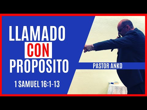 LLAMADO CON PROPÓSITO | 1 samuel 16:1-13 | Predicación Pentecostal de Fuego | Pastor Anko