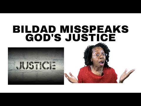 SUNDAY SCHOOL LESSON: BILDAD MISSPEAKS GOD’S JUSTICE| Job 8:1-10, 20-22;| February 20, 2022