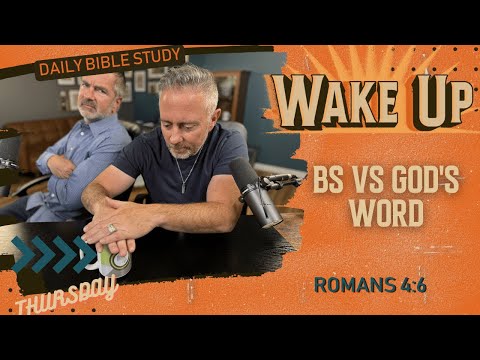 WakeUp Daily Devotional | BS vs God's Word | Romans 4:6