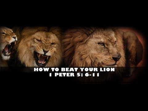 How to Beat Your Lion - 1 Peter 5: 6-11