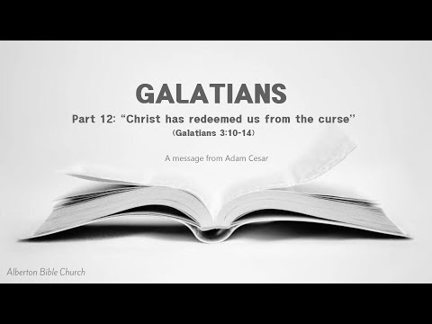 Galatians 3:10-14 "Christ has redeemed us from the curse" - Galatians (12)