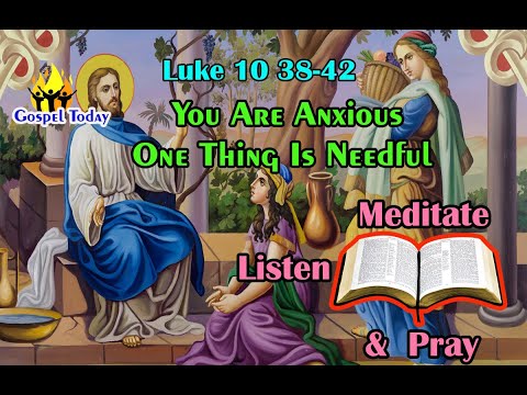 Daily Gospel Reading - July 17, 2022 || [Gospel Reading and Reflection] Luke 10: 38-42| Scripture