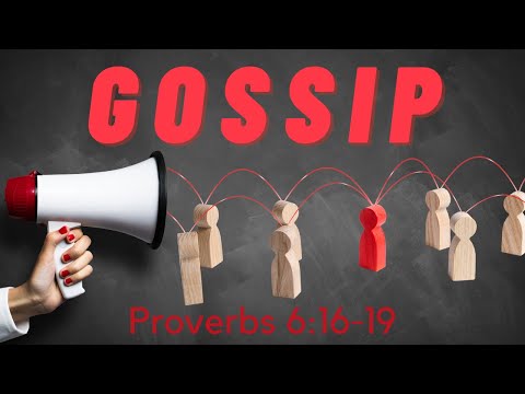 Gossip - Proverbs 6:16-19