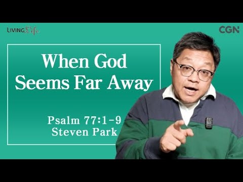 When God Seems Far Away (Psalm 77:1-9) Living Life 06/18/2025 Daily Devotional BIble Study