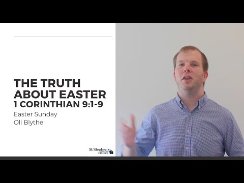 The Truth About Easter (1 Corinthians 15:1-9) - 12 April 2020