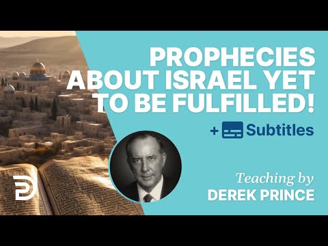 These Biblical Prophecies About Israel Have Yet To Be Fulfilled | Derek Prince