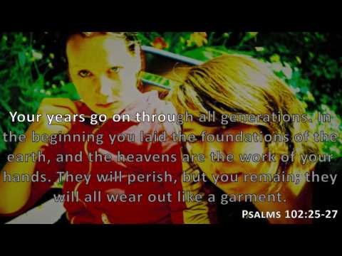 Psalms 102:25-27, Holy Bible, NIV