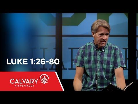 Luke 1:26-80 - Skip Heitzig