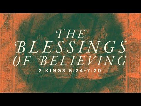 2 Kings 6:24-7:20 | The Blessings of Believing | Rich Jones