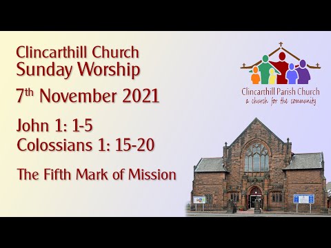 Sunday 7th November - The Fifth Mark of Mission; John 1: 1–5; Colossians 1: 15-20