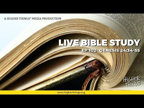 Ep 102: Genesis 24:34-55 - Higher Things® LIVE Bible Study
