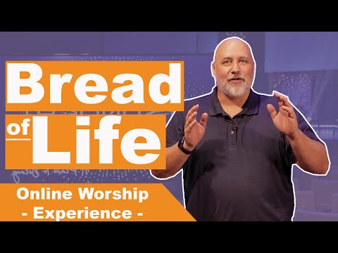 Online Worship Service | I am the Bread of Life - John 6:35