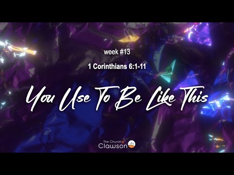 You Use To Be Like This -1 Corinthians 6:1-11