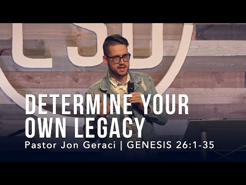 Genesis 26:1-35, Determine Your Own Legacy