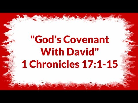 "God's Covenant With David" 1 Chronicles 17:1-15