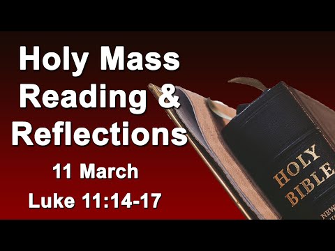March 11 I Holy Mass Reading and Reflections I Daily Reflections  I Catholic I Luke 11:14-17