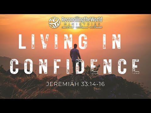 Living In Confidence ~ Jeremiah 33:14-15 - Pastor David Shipman