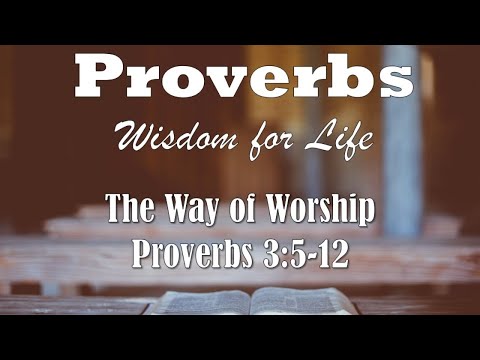 The Way of Worship | Proverbs 3:5-12