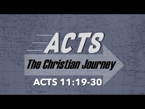 The Christian Journey - Acts 11: 19-38 - 6/28/2020 11 am Service