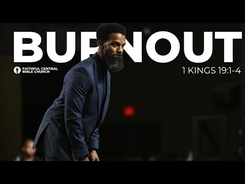 “B” IS FOR BURNOUT | 1 Kings 19:1-4 | Pastor J. Patrick Wise