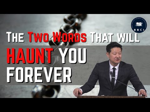 The Two Words That Will Haunt You Forever | Pastor Jae Joo