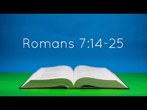 8/21/22 - Romans 7:14-25 - Sunday AM Class