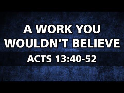 October 11th, 2020 - A Work You Wouldn't Believe - Acts 13:40-52