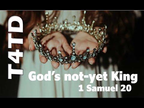 T4TD  Gods not-yet king 1 Samuel 20:42