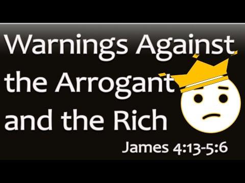 Warnings Against the Arrogant and the Rich - James 4:13-5:6