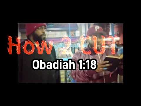 How 2 CUT " Obadiah 1:18"!