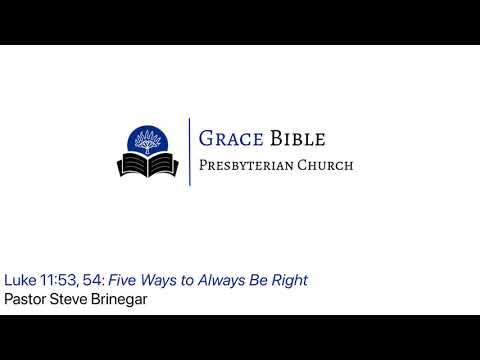 5 Ways to Always Be Right (Luke 11:53, 54)