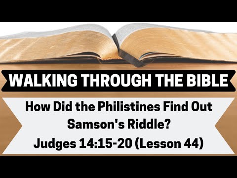 HOW Did the PHILISTINES Find Out SAMSON'S RIDDLE? | Judges 14:15-20 | Lesson 44 | WTTB